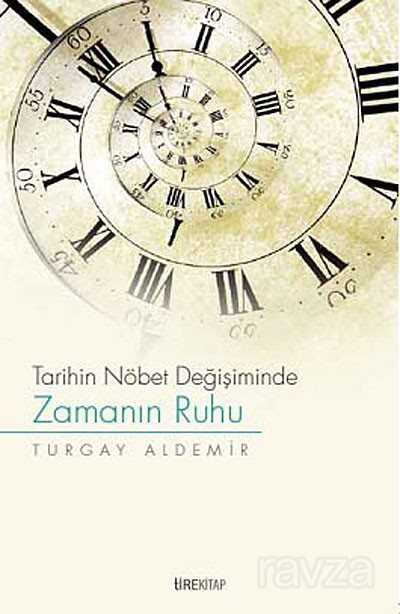 Tarihin Nöbet Değişiminde Zamanın Ruhu - Tire Kitap