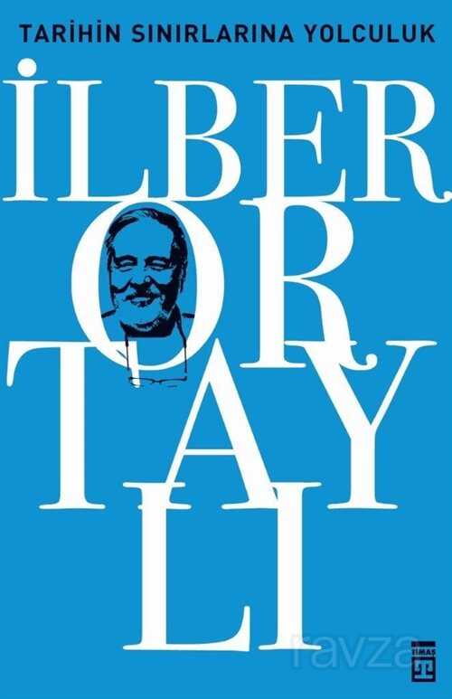 Tarihin Sınırlarına Yolculuk - Timaş Yayınları