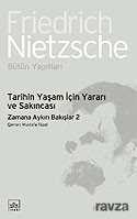 Tarihin Yaşam İçin Yararı ve Sakıncası / Zamana Aykırı Bakışlar 2 - İthaki Yayınları