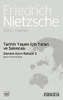 Tarihin Yaşam İçin Yararı ve Sakıncası / Zamana Aykırı Bakışlar 2 - 1