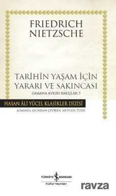 Tarihin Yaşam İçin Yararı ve Sakıncası Zamana Aykırı Bakışlar 2 (Karton Kapak) - İş Bankası Yayınları