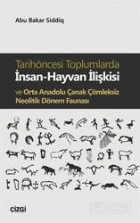 Tarihöncesi Toplumlarda İnsan-Hayvan İlişkisi ve Orta Anadolu Çanak Çömleksiz Neolitik Dönem Faunası - Çizgi Kitabevi