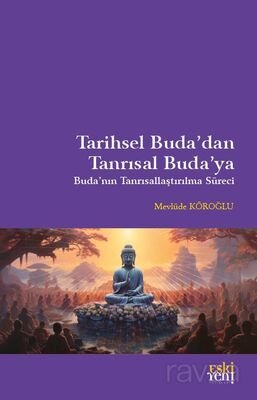 Tarihsel Buda'dan Tanrısal Buda'ya - 1