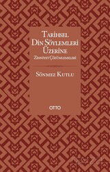 Tarihsel Din Söylemleri Üzerine Zihniyet Çözümlemeleri - Otto Yayınları (Ankara)