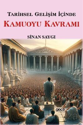 Tarihsel Gelişim İçinde Kamuoyu Kavramı - 1