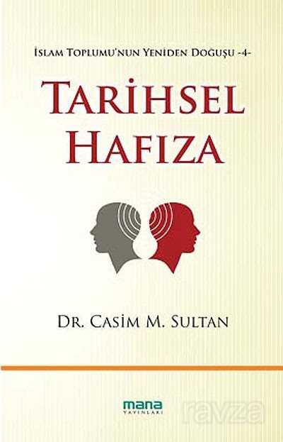 Tarihsel Hafıza / İslam Toplumu'nun Yeniden Doğuşu -4 - Mana Yayınları