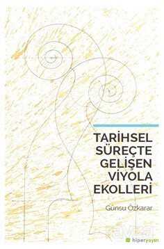 Tarihsel Süreçte Gelişen Viyola Ekolleri - Hiper Yayın