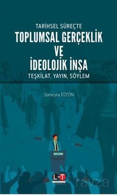 Tarihsel Süreçte Toplumsal Gerçeklik Ve İdeolojik İnşa - 1