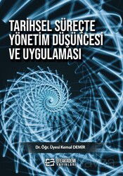Tarihsel Süreçte Yönetim Düşüncesi ve Uygulaması - Efe Akademi Yayınları