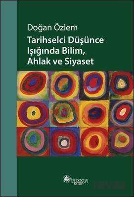 Tarihselci Düşünce Işığında Bilim, Ahlak ve Siyaset - Notos Kitap Yayınevi