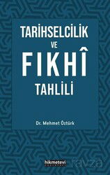 Tarihselcilik ve Fıkhi Tahlili - Hikmetevi Yayınları