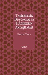 Tarihsellik Düşüncesi ve Hadislerin Anlaşılması - Otto Yayınları (Ankara)