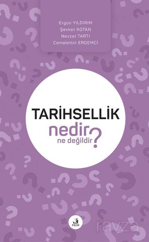 Tarihsellik Nedir Ne Değildir? - Fecr Yayınevi