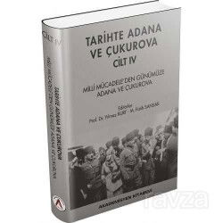 Tarihte Adana ve Çukurova Cilt:4 - Milli Mücadele'den Günümüze Adana ve Çukurova - Akademisyen Kitabevi