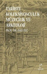 Tarihte Koleksiyonculuk Müzecilik ve Arkeoloji - Doruk Yayınları