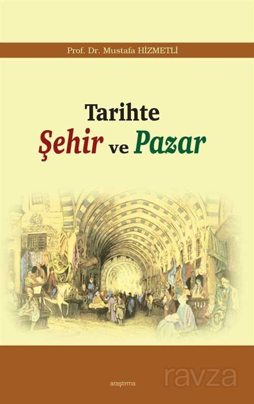 Tarihte Şehir ve Pazar - Araştırma Yayınları (Ankara)