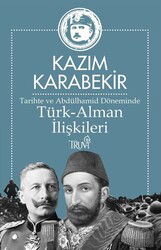 Tarihte ve Abdülhamid Döneminde Türk-Alman İlişkileri - Truva Yayınları