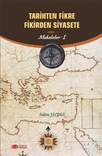 Tarihten Fikire Fikirden Siyasete - Berikan Yayınevi
