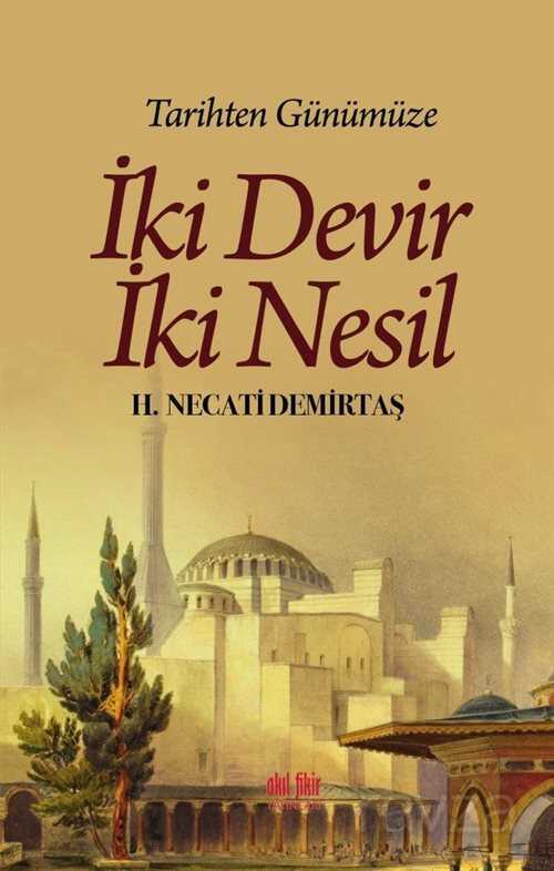 Tarihten Günümüze İki Devir İki Nesil - Akıl Fikir Yayınları