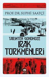 Tarihten Günümüze Irak Türkmenleri - Ötüken Neşriyat