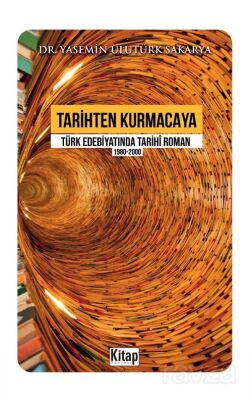 Tarihten Kurmacaya Türk Edebiyatında Tarihî Roman (1980-2000) - 1