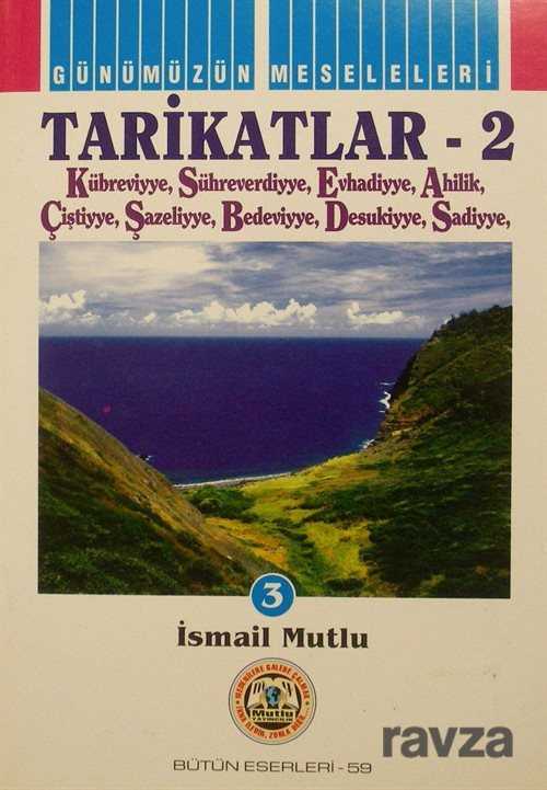Tarikatlar- 2(Kübreviyye,Sühreverdiyye,Evhadiyye,Ahilik,Çiştiyye, Şazeliyye,Bedeviyye, Desukiyye,Sadiyye) - Mutlu Yayıncılık