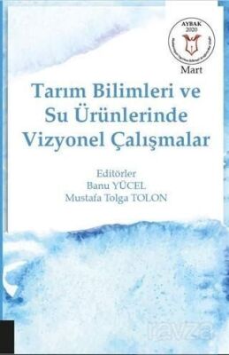 Tarım Bilimleri ve Su Ürünlerinde Vizyonel Çalışmalar (AYBAK Mart 2020) - 1