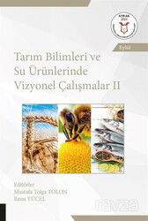 Tarım Bilimleri ve Su Ürünlerinde Vizyonel Çalışmalar II - Akademisyen Kitabevi