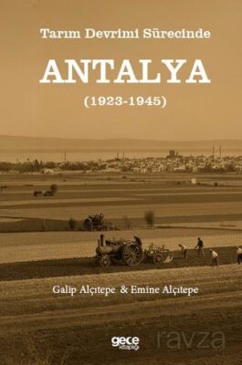 Tarım Devrimi Sürecinde Antalya (1923-1945) - 1