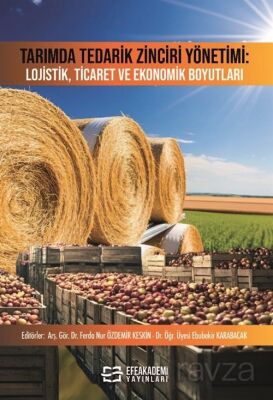 Tarımda Tedarik Zinciri Yönetimi: Lojistik, Ticaret ve Ekonomik Boyutları - 1