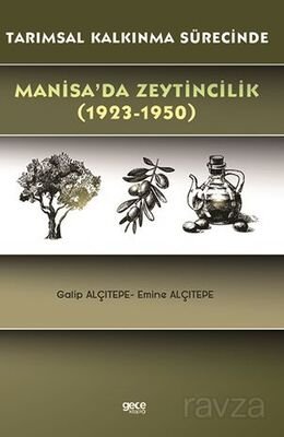 Tarımsal Kalkınma Sürecinde Manisa'da Zeytincilik (1923-1950) - 1