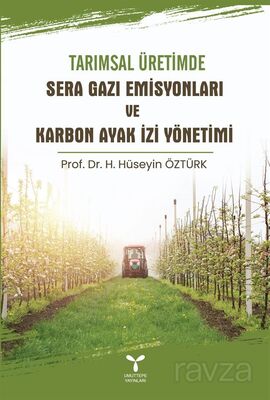 Tarımsal Üretimde Sera Gazı Emisyonları ve Karbon Ayak İzi Yönetimi - 1