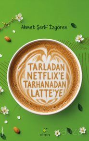 Tarladan Netflix'e Tarhanadan Latte'ye - 1