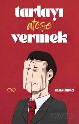 Tarlayı Ateşe Vermek - Bengisu Yayınları