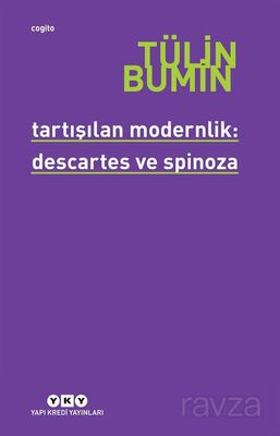 Tartışılan Modernlik: Descartes ve Spinoza - 1