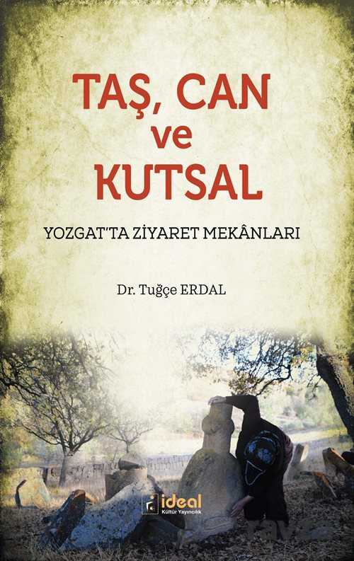Taş, Can ve Kutsal - İdeal Kültür Yayıncılık