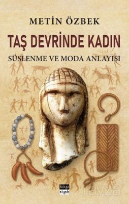 Taş Devrinde Kadın: Süslenme ve Moda Anlayışı - 1