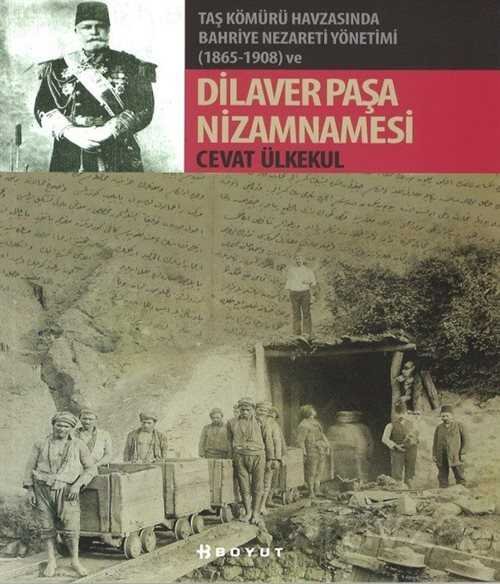 Taş Kömürü Havzasında Bahriye Nezareti Yönetimi (1865-1908) ve Dilaver Paşa Nizamnamesi - 1
