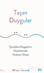 Taşan Duygular / Çocuklara Duygularını Düzenlemede Yardımcı Olmak - Profil Yayıncılık