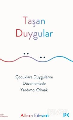 Taşan Duygular / Çocuklara Duygularını Düzenlemede Yardımcı Olmak - 1
