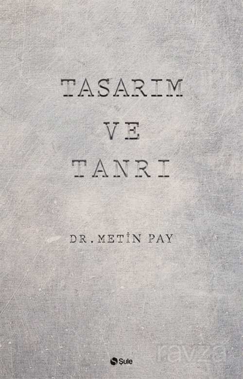 Tasarım ve Tanrı - Şule Yayınları