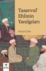 Tasavvuf Ehlinin Yanılgıları - Ark Kitapları