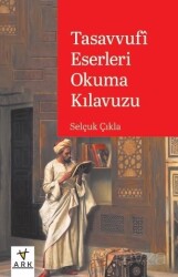 Tasavvufî Eserleri Okuma Kılavuzu - Ark Kitapları