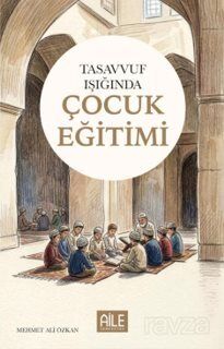 Tasavvuf Işığında Çocuk Eğitimi - 1