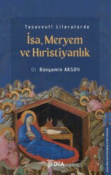 Tasavvufî Literatürde İsa-Meryem ve Hıristiyanlık - DTA Yayıncılık