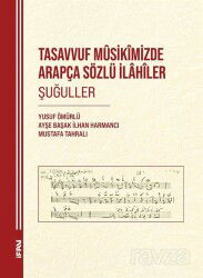 Tasavvuf Mûsikîmizde Arapça Sözlü İlahîler Şuğuller - M.Ü. İlahiyat Fak. Vakfı Yayınları