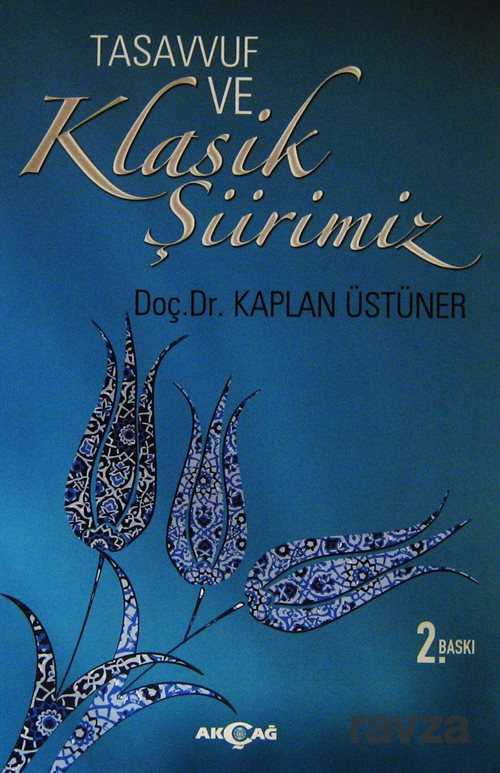 Tasavvuf ve Klasik Şiirimiz - Akçağ Yayınları