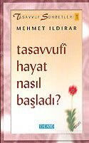 Tasavvufi Hayat Nasıl Başladı? : Tasavvuf Sohbetleri 1 - Semerkand Yayıncılık