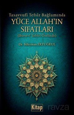Tasavvufi Tefsir Bağlamında Yüce Allah'ın Sıfatları (Bursevi Tefsiri Özelinde) - 1