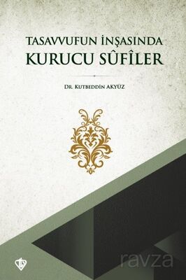 Tasavvufun İnşasında Kurucu Sûfîler - 1